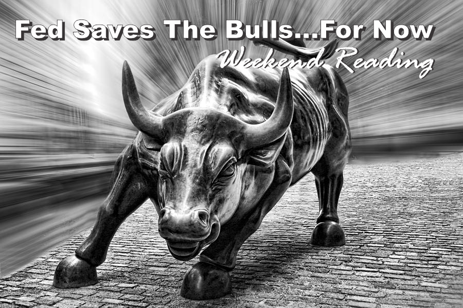 , Weekend Reading: Fed Saves The Bulls