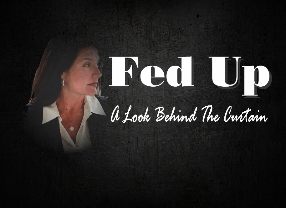 , Fed Up &#8211;  A Look Behind the Curtain