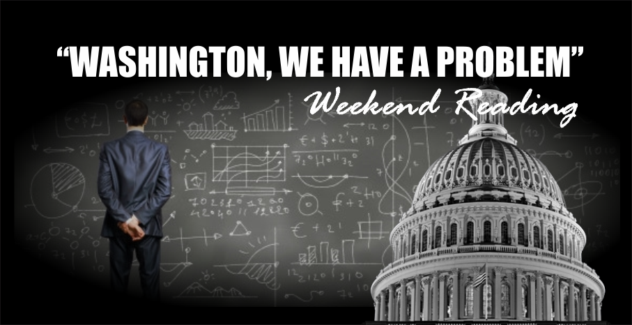 , Weekend Reading: Washington, We Have A Problem