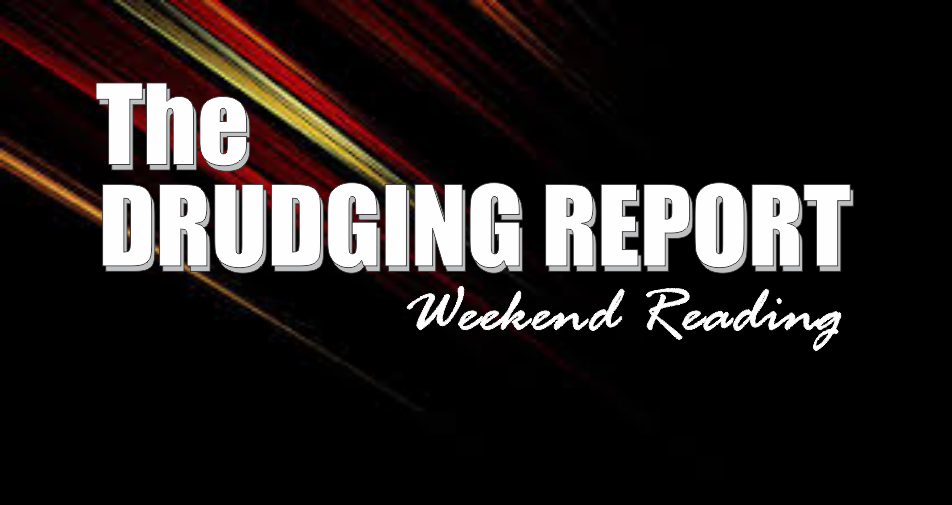 , Weekend Reading: The Drudging Report