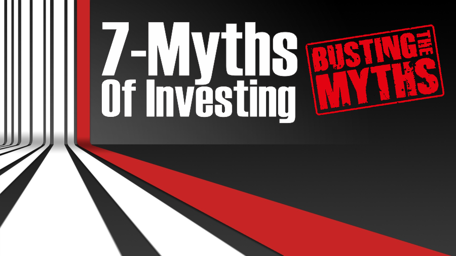 , 7-Myths Of Investing