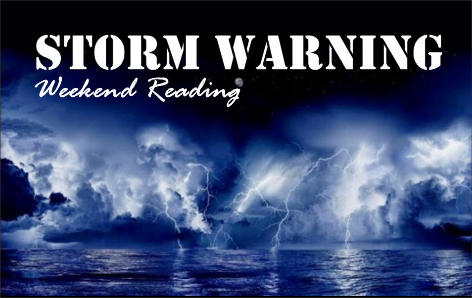 , Weekend Reading: Storm Warning