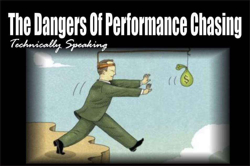, Technically Speaking: The Danger Of Performance Chasing