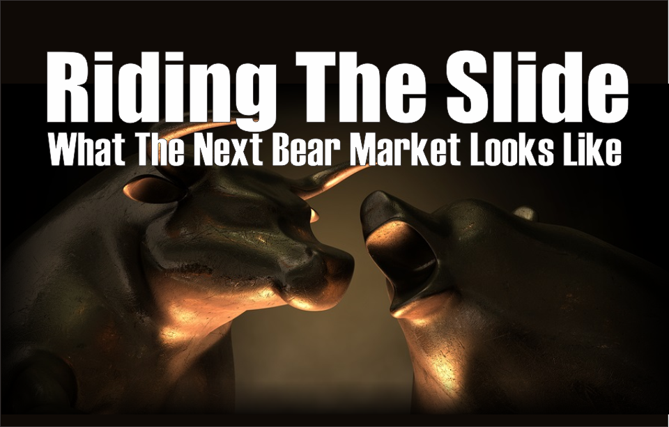 , Riding The Slide: What The Next Bear Market Looks Like