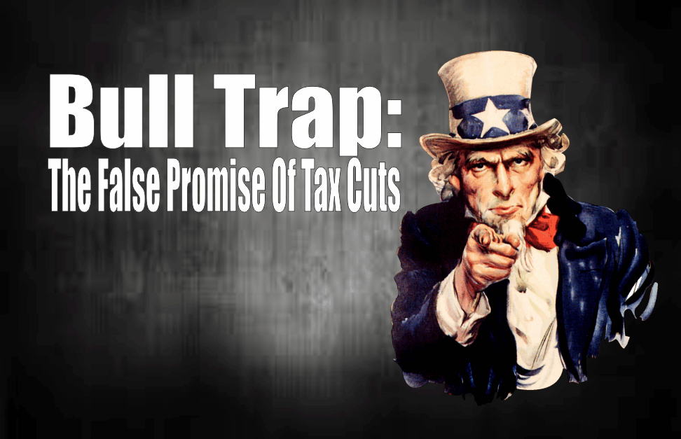 , Bull Trap: The False Promise Of Tax Cuts