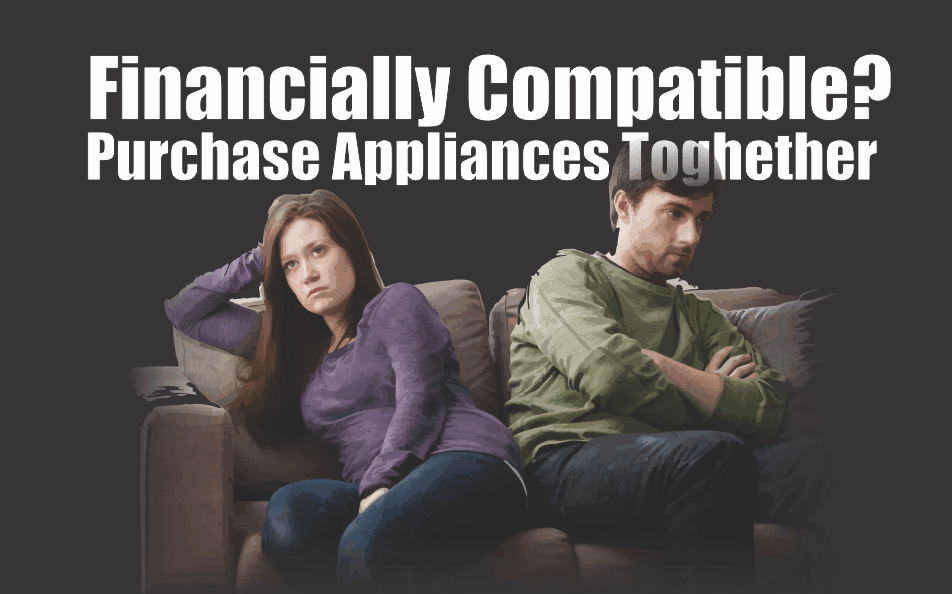 , Financially Compatible? Buy Appliances Together