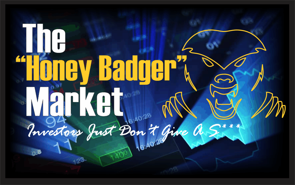 , The &#8220;Honey Badger&#8221; Market