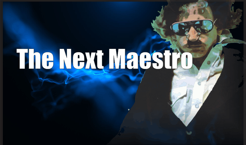 , The Next Maestro