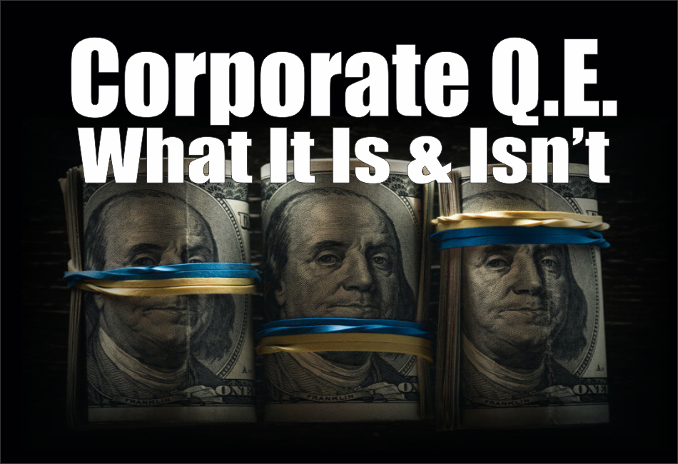 , Corporate QE : What It Is &#038; Isn&#8217;t
