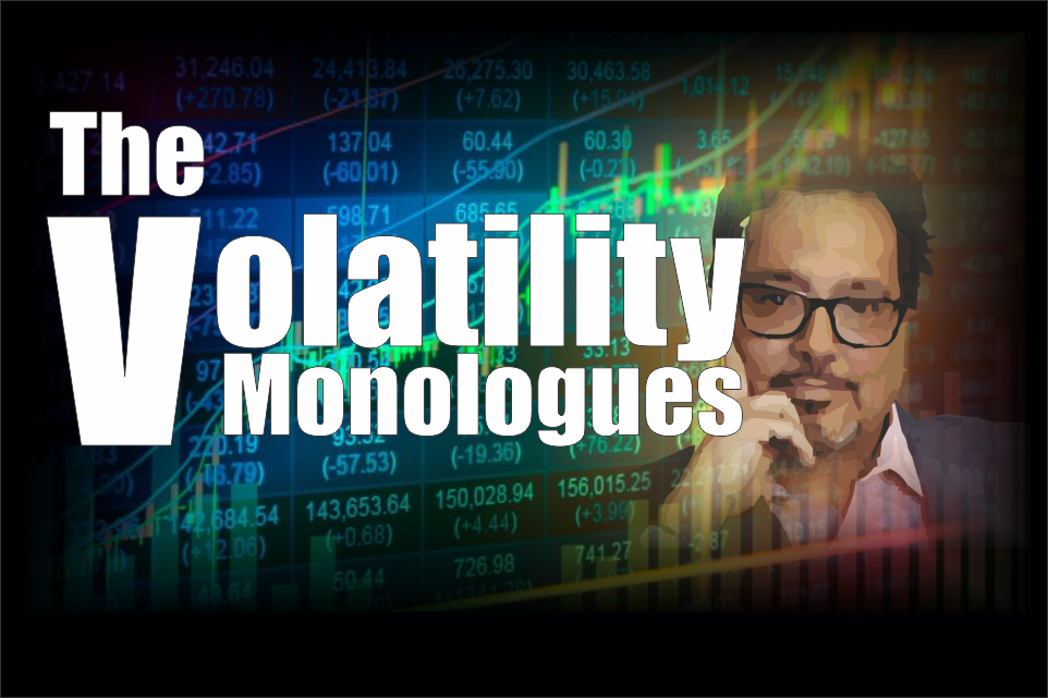 , The Volatility Monologues &#8211; Can We Chat?