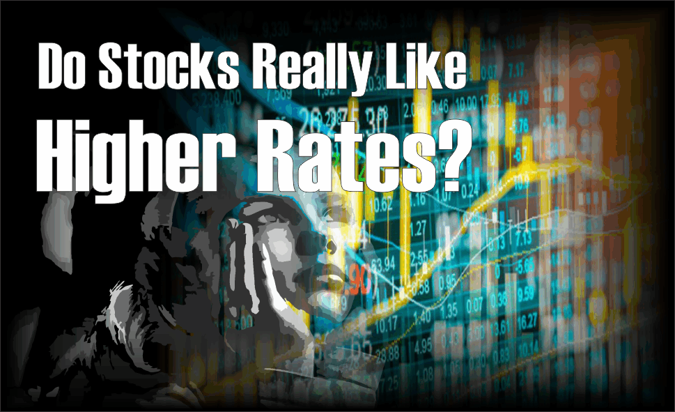 , Do Stocks Really Like Higher Rates?