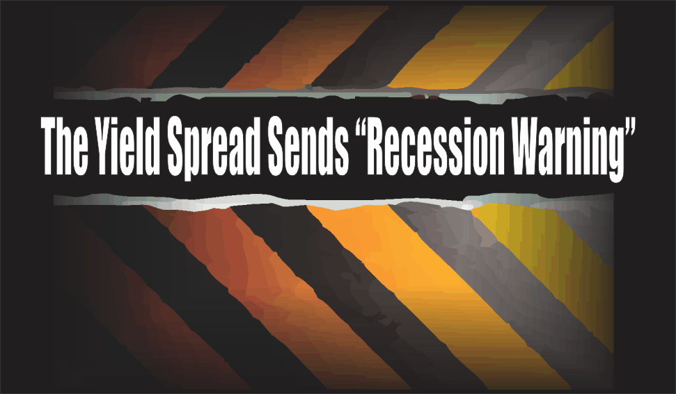, Yield Spread Sends &#8220;Recession Warning&#8221;