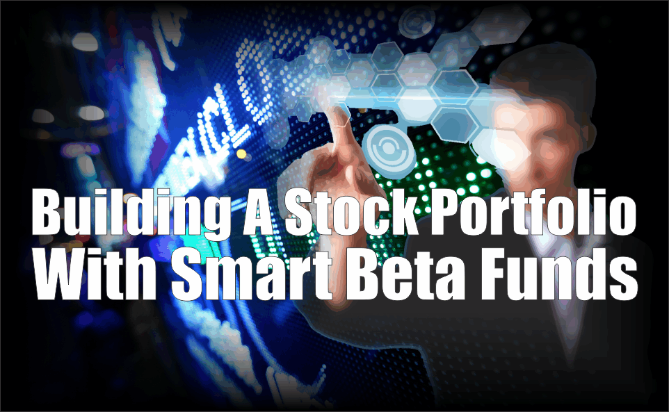 , Building A US Stock Portfolio With Smart Beta Funds