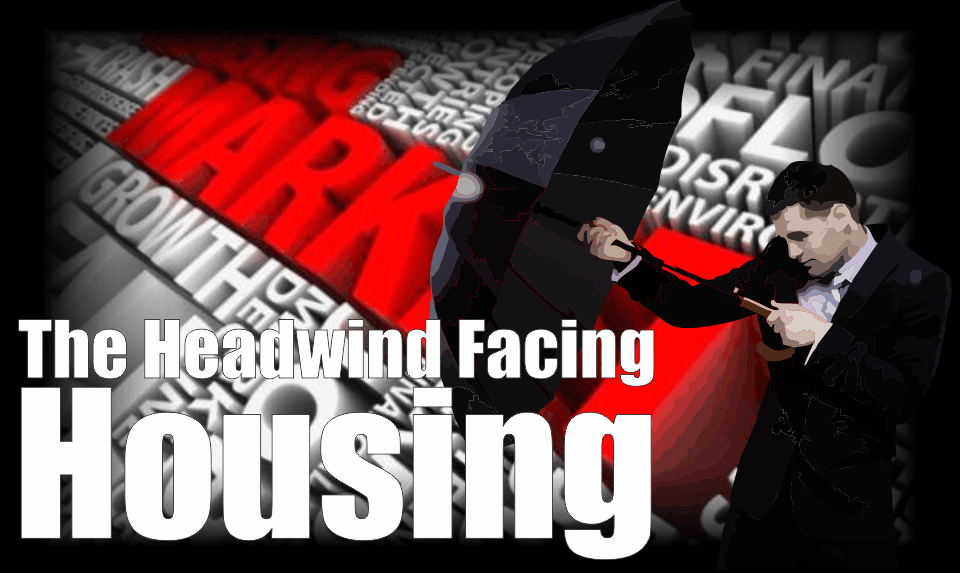 , The Headwind Facing Housing