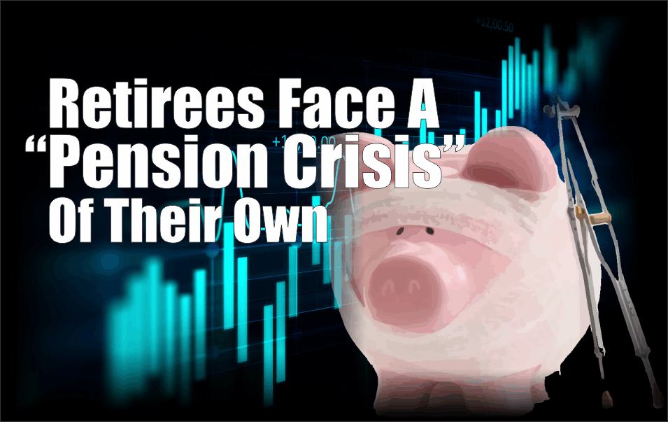 , Retirees Face A &#8220;Pension Crisis&#8221; Of Their Own