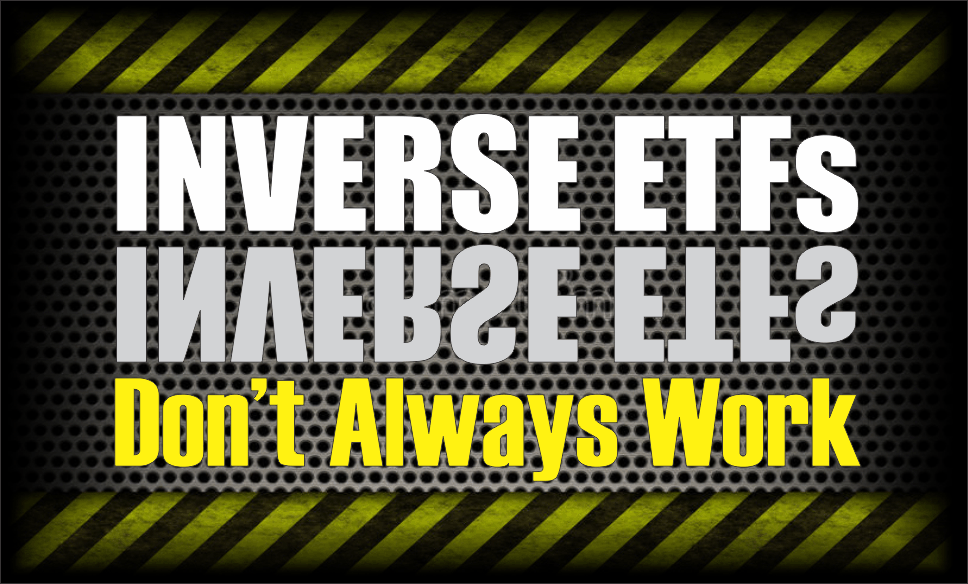 , Inverse ETFs Don&#8217;t Always Work