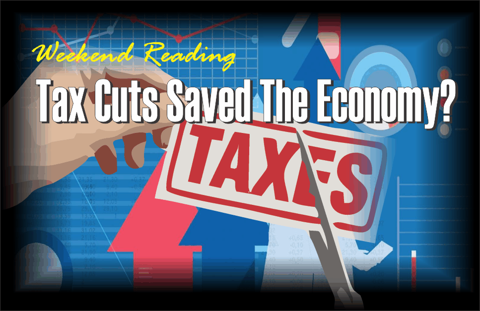 , Weekend Reading: Tax Cuts Saved The Economy?