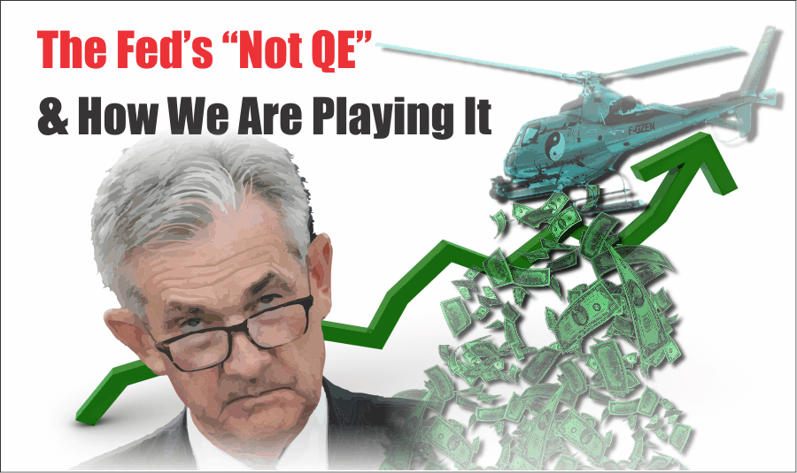 , The Fed&#8217;s &#8220;Not QE&#8221; And How We Are Playing It  10-25-19