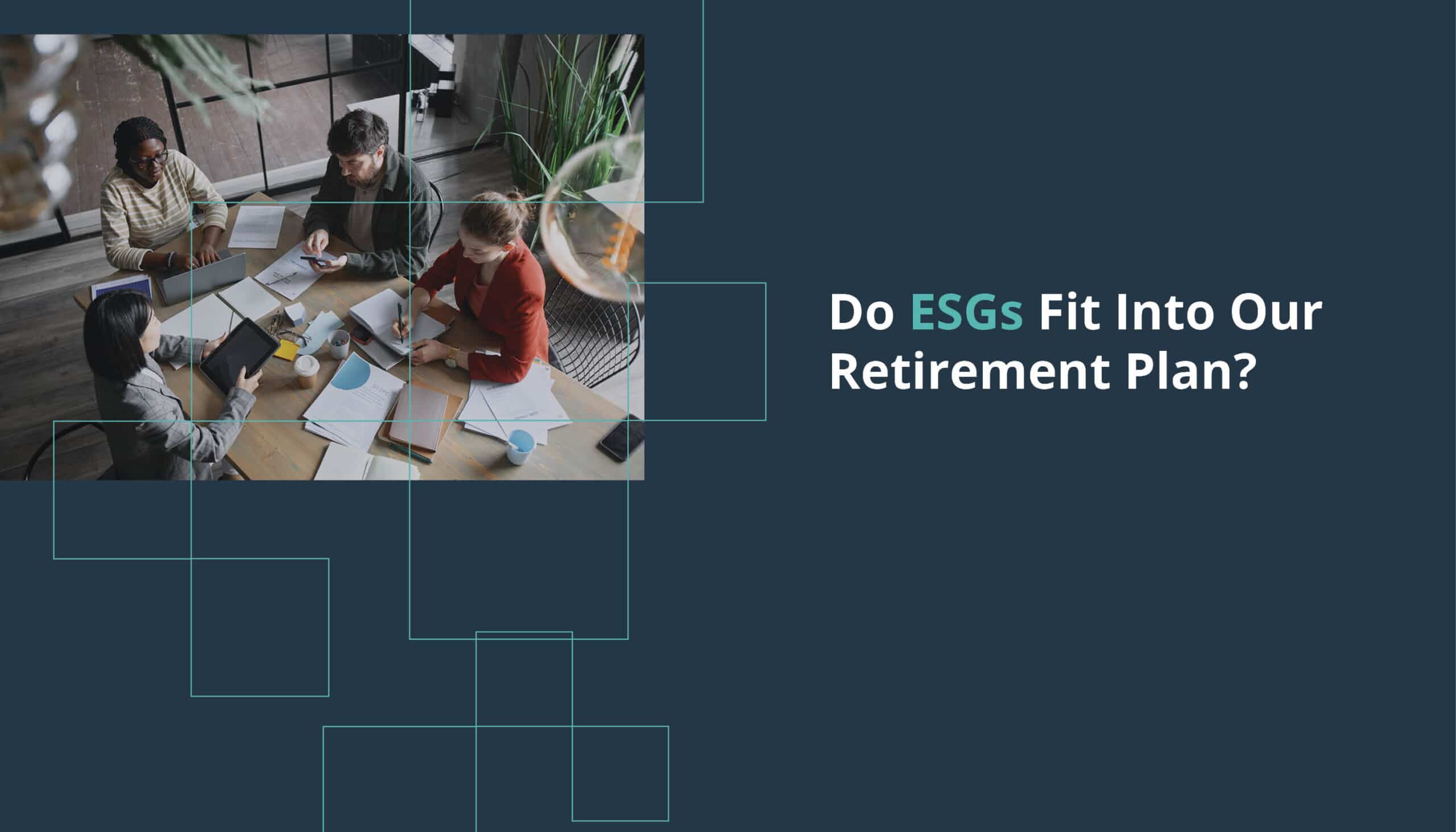Do ESGs Fit Into Our Retirement Plan?